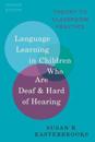 Language Learning in Children Who Are Deaf and Hard of Hearing