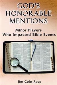 God's Honorable Mentions: Minor Players Who Impacted Bible Events