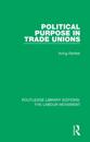 Political Purpose in Trade Unions