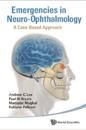Emergencies In Neuro-ophthalmology: A Case Based Approach