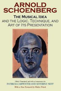 The Musical Idea And the Logic, Technique, And Art of Its Presentation