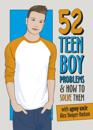 52 Teen Boy Problems & How To Solve Them
