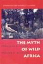 The Myth of Wild Africa