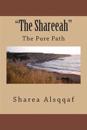 "The Shareeah": "The Pure Path"