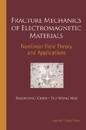 Fracture Mechanics Of Electromagnetic Materials: Nonlinear Field Theory And Applications