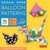 Origami Paper Balloon Patterns 96 Sheets 6" (15 cm)