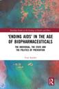 'Ending AIDS' in the Age of Biopharmaceuticals