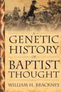 Genetic History Of Baptist Thought: With Special Reference To Baptists In Britain And North America
