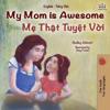 My Mom is Awesome (English Vietnamese Bilingual Book for Kids)