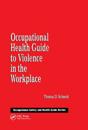 Occupational Health Guide to Violence in the Workplace