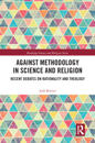 Against Methodology in Science and Religion