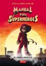 Manual Para Superhéroes. El Libro Mágico: (superheroes Guide: The Magic Book - Spanish Edition)