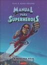Manual Para Superhéroes. La Máscara Roja: (superheroes Guide: The Red Mask - Spanish Edition)