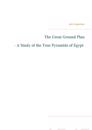 The Great Ground Plan - A Study of the True Pyramids of Egypt