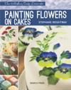Modern Cake Decorator: Painting Flowers on Cakes
