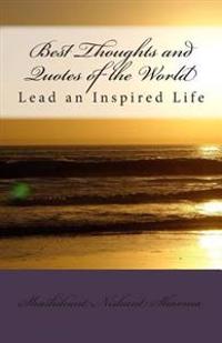 Best Thoughts and Quotes of the World: Lead an Inspired Life