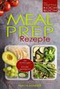 MEAL PREP Rezepte Das Meal Prep Kochbuch incl. Meal Prep Low Carb für Anfänger Kinder geeignet Meal Prep Vegan vorkochen