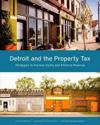 Detroit and the Property Tax – Strategies to Improve Equity and Enhance Revenue