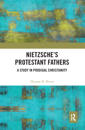 Nietzsche's Protestant Fathers