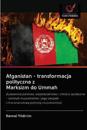 Afganistan - transformacja polityczna z Marksizm do Ummah