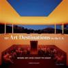 101 Art Destinations in the U.S