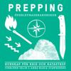 Prepping - överlevnadshandboken : kunskap för kris och katastrof