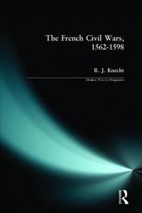 The French Civil Wars, 1562-1598