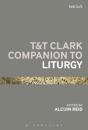 T&T Clark Companion to Liturgy