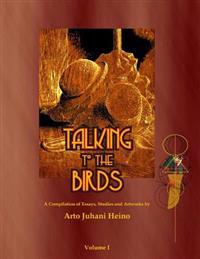 Talking to the Birds: A Compilation of Essays, Studies and Artwork