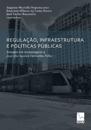 Regulação, Infraestrutura E Políticas Públicas