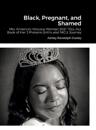 Black, Pregnant, and Shamed