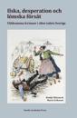 Ilska, desperation och lömska försåt: våldsamma kvinnor i 1800-talets Sverige