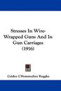Stresses In Wire-Wrapped Guns And In Gun Carriages (1916)