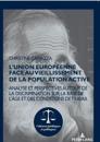 L'Union européenne face au vieillissement de la population active; Analyse et perspectives autour de la discrimination sur la base de l'âge et des conditions de travail
