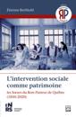 L’intervention sociale comme patrimoine. Les Sœurs du Bon-Pasteur de Québec