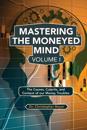 Mastering the Moneyed Mind, Volume I