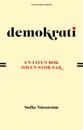 Demokrati : En liten bok om en stor sak