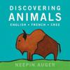 Discovering Animals: English * French * Cree