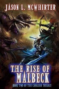 The Rise of Malbeck: Book Two of the Cavalier Trilogy