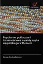 Popularne, polityczne i tozsamosciowe aspekty jezyka wegierskiego w Rumunii