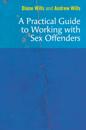 Practical Guide to Working with Sex Offenders