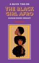 A Quick Ting On: The Black Girl Afro