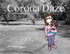 Corona Daze