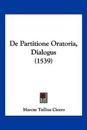 De Partitione Oratoria, Dialogus (1539)