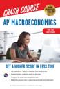 AP(R) Macroeconomics Crash Course, For the 2021 Exam, Book + Online