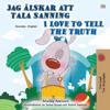 I Love to Tell the Truth (Swedish English Bilingual Children's)