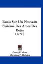 Essais Sur Un Nouveau Systeme Des Ames Des Betes (1750)