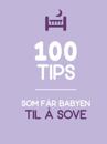 100 tips for å få babyen til å sove
