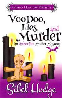 Voodoo, Lies, and Murder: Amber Fox Mysteries #3