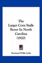 The Larger Corn Stalk-Borer In North Carolina (1920)
